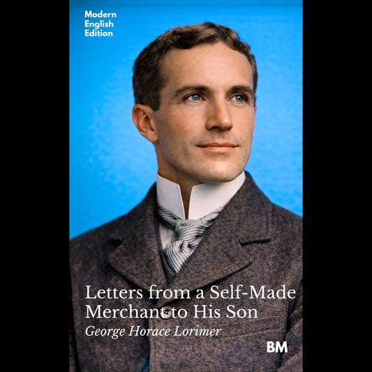 Letters from a Self-Made Merchant to His Son